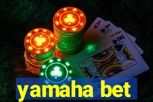 yamaha bet